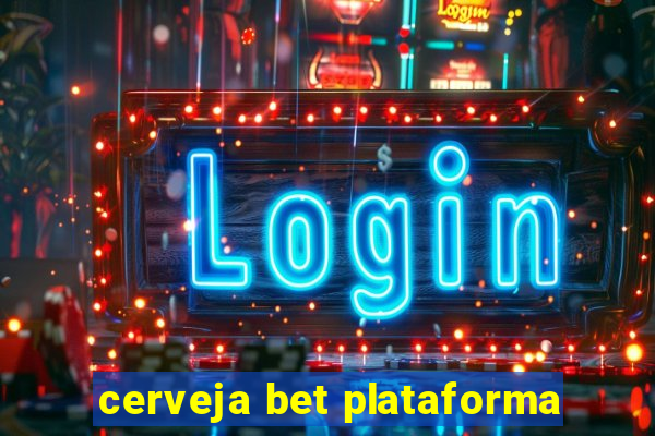 cerveja bet plataforma